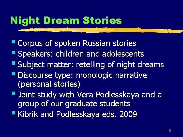 Night Dream Stories § Corpus of spoken Russian stories § Speakers: children and adolescents