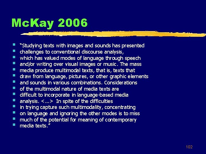 Mc. Kay 2006 § § § § “Studying texts with images and sounds has