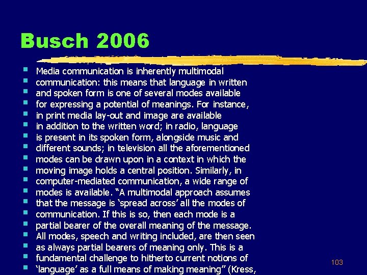 Busch 2006 § § § § § Media communication is inherently multimodal communication: this