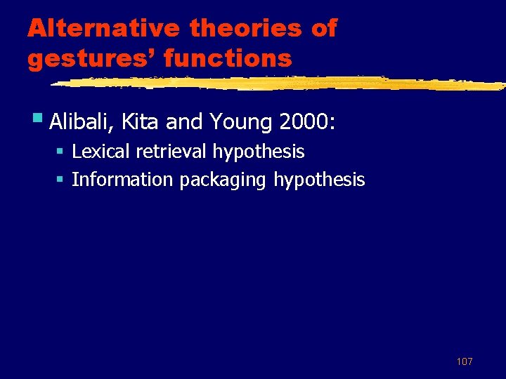 Alternative theories of gestures’ functions § Alibali, Kita and Young 2000: § Lexical retrieval