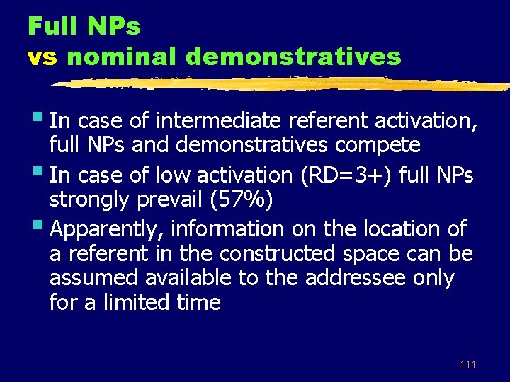 Full NPs vs nominal demonstratives § In case of intermediate referent activation, full NPs