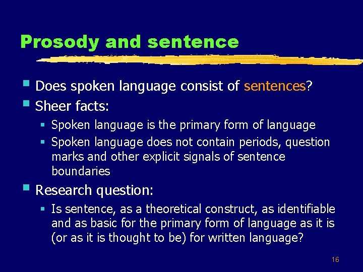 Prosody and sentence § Does spoken language consist of sentences? § Sheer facts: §