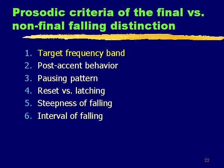 Prosodic criteria of the final vs. non-final falling distinction 1. 2. 3. 4. 5.