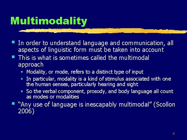 Multimodality § § § In order to understand language and communication, all aspects of