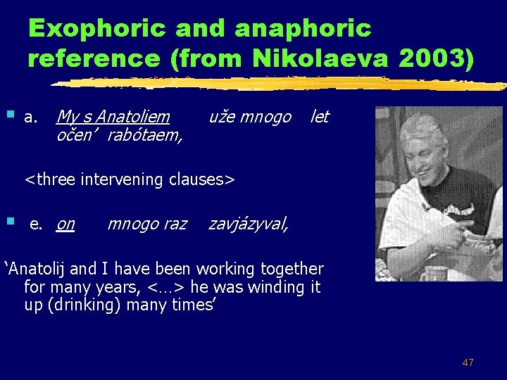 Exophoric and anaphoric reference (from Nikolaeva 2003) § a. My s Anatoliem očen’ rabo