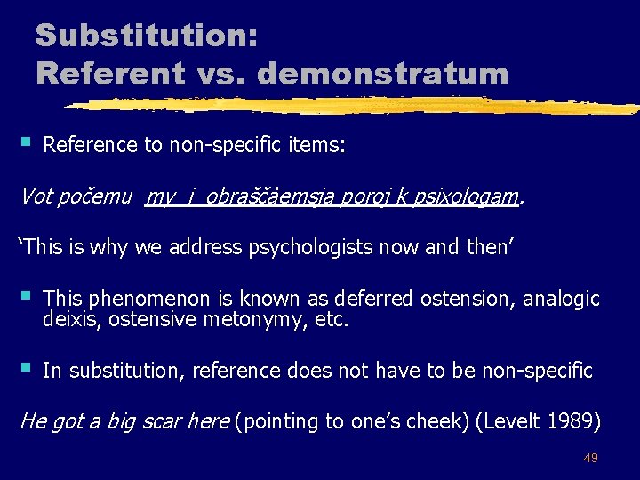 Substitution: Referent vs. demonstratum § Reference to non-specific items: Vot počemu my i obrašča