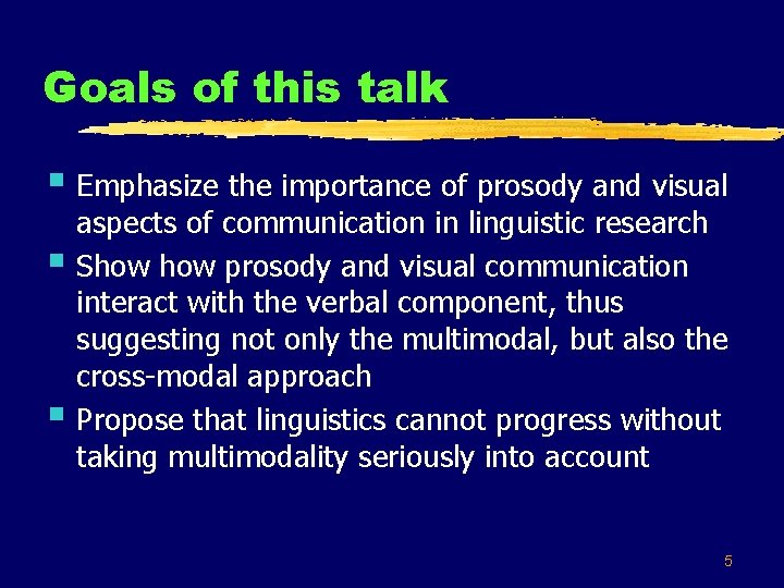 Goals of this talk § Emphasize the importance of prosody and visual § §