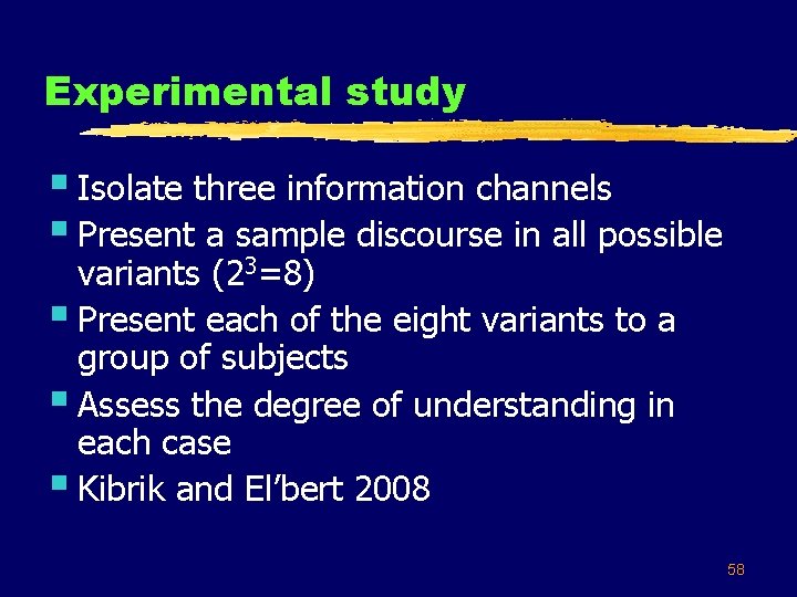 Experimental study § Isolate three information channels § Present a sample discourse in all