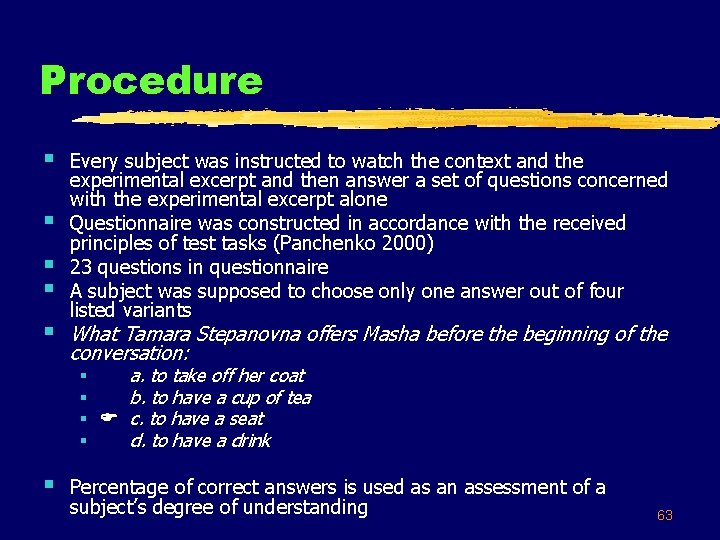 Procedure § § § Every subject was instructed to watch the context and the