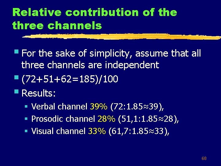 Relative contribution of the three channels § For the sake of simplicity, assume that