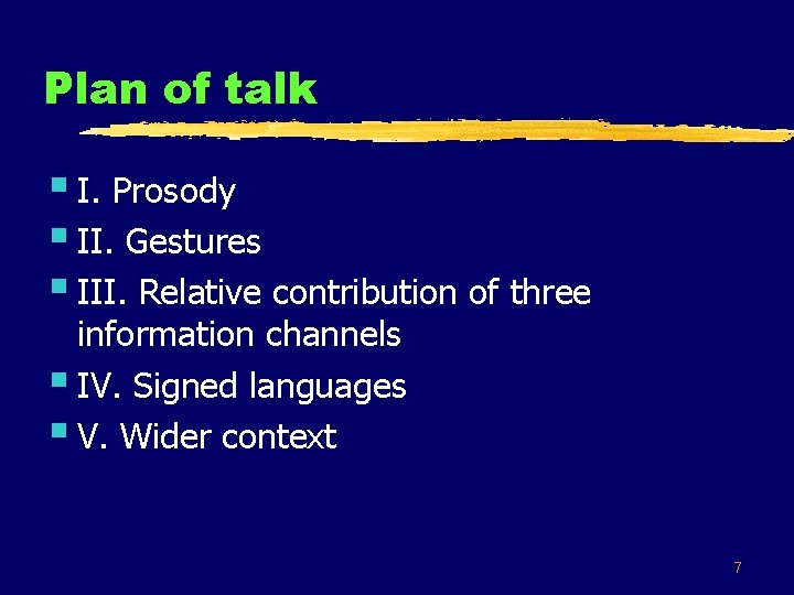 Plan of talk § I. Prosody § II. Gestures § III. Relative contribution of