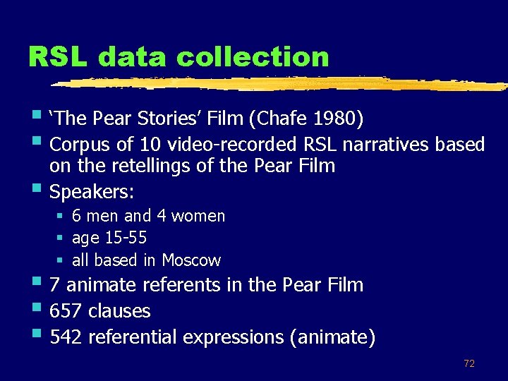 RSL data collection § ‘The Pear Stories’ Film (Chafe 1980) § Corpus of 10