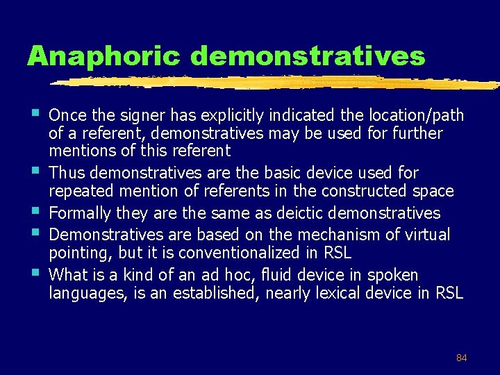 Anaphoric demonstratives § § § Once the signer has explicitly indicated the location/path of