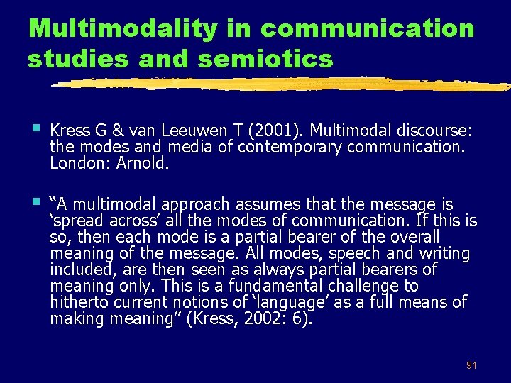 Multimodality in communication studies and semiotics § Kress G & van Leeuwen T (2001).