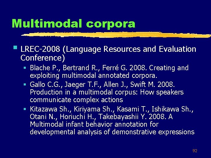 Multimodal corpora § LREC-2008 (Language Resources and Evaluation Conference) § Blache P. , Bertrand