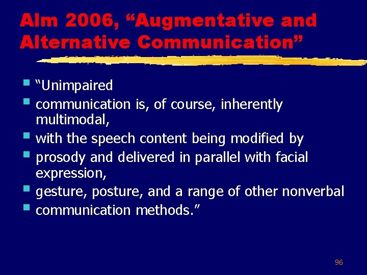 Alm 2006, “Augmentative and Alternative Communication” § “Unimpaired § communication is, of course, inherently