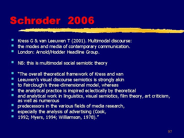 Schrøder 2006 § § § Kress G & van Leeuwen T (2001). Multimodal discourse:
