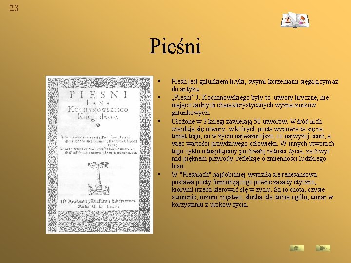 23 Pieśni • • Pieśń jest gatunkiem liryki, swymi korzeniami sięgającym aż do antyku.