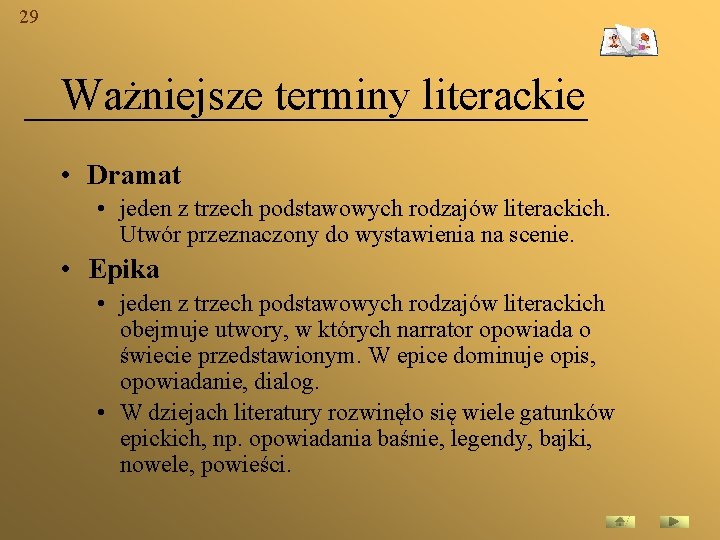 29 Ważniejsze terminy literackie • Dramat • jeden z trzech podstawowych rodzajów literackich. Utwór