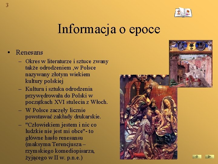 3 Informacja o epoce • Renesans – Okres w literaturze i sztuce zwany także