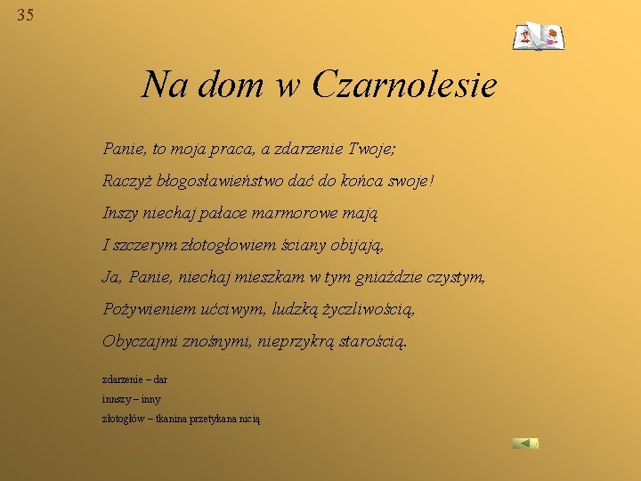 35 Na dom w Czarnolesie Panie, to moja praca, a zdarzenie Twoje; Raczyż błogosławieństwo