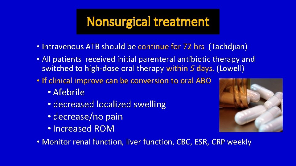 Nonsurgical treatment • Intravenous ATB should be continue for 72 hrs (Tachdjian) • All