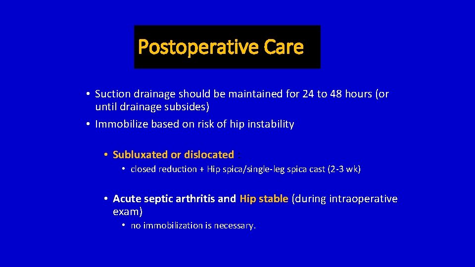 Postoperative Care • Suction drainage should be maintained for 24 to 48 hours (or