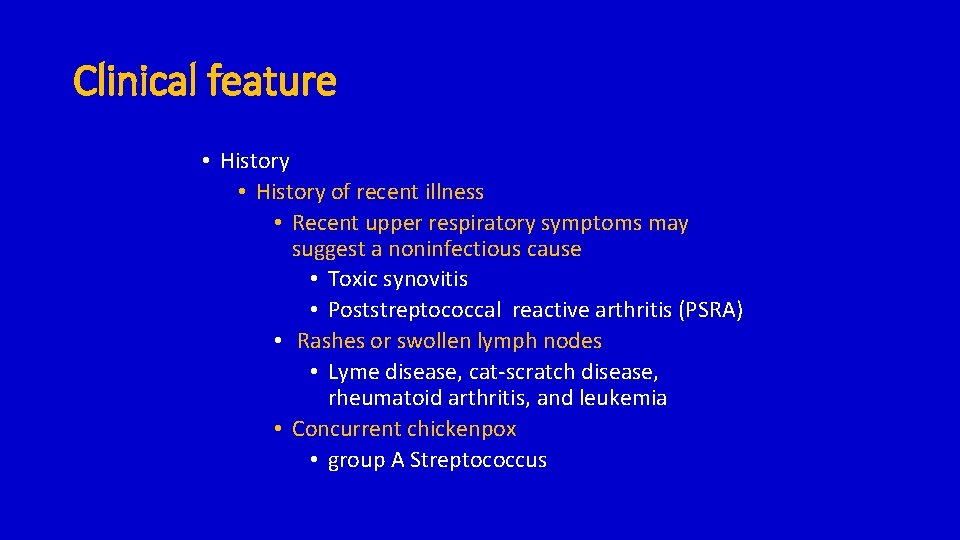 Clinical feature • History of recent illness • Recent upper respiratory symptoms may suggest