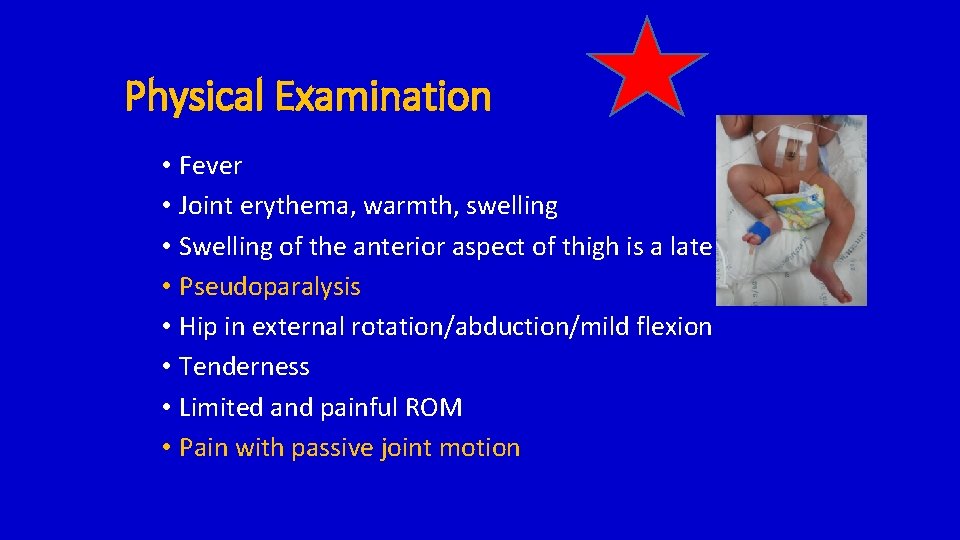 Physical Examination • Fever • Joint erythema, warmth, swelling • Swelling of the anterior