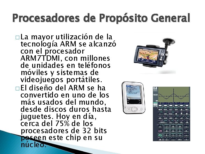 Procesadores de Propósito General � La mayor utilización de la tecnología ARM se alcanzó