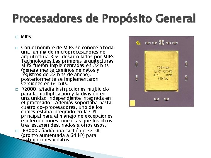 Procesadores de Propósito General � � MIPS Con el nombre de MIPS se conoce