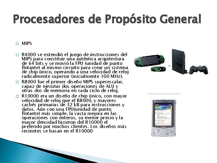 Procesadores de Propósito General � � MIPS R 4000 se extendió el juego de