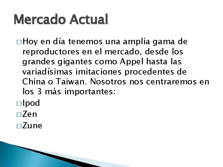 Mercado Actual � Hoy en día tenemos una amplia gama de reproductores en el