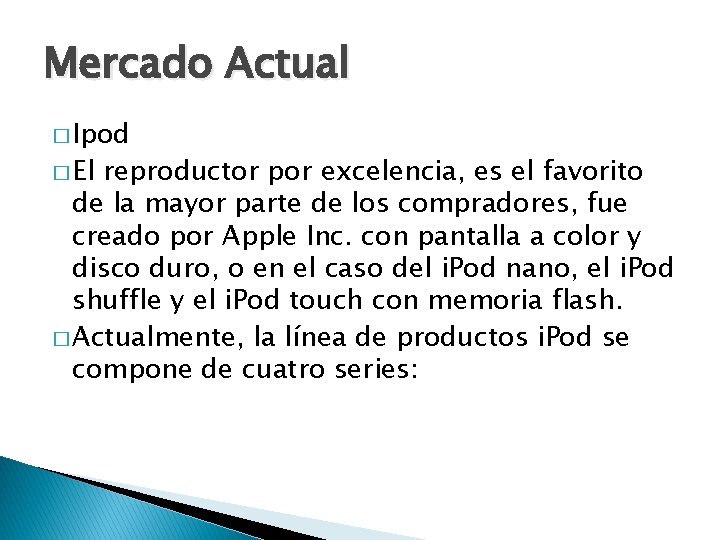 Mercado Actual � Ipod � El reproductor por excelencia, es el favorito de la
