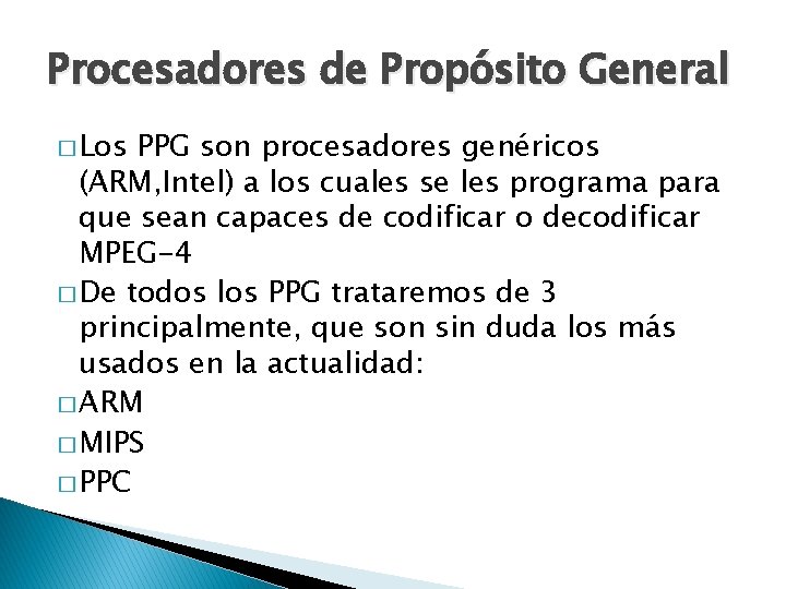 Procesadores de Propósito General � Los PPG son procesadores genéricos (ARM, Intel) a los