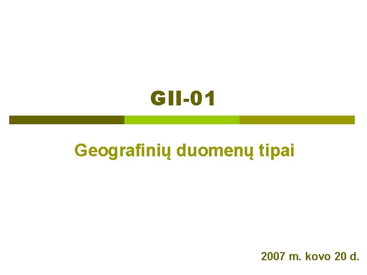 GII-01 Geografinių duomenų tipai 2007 m. kovo 20 d. 