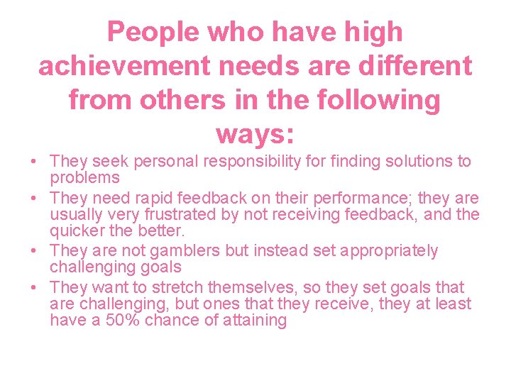 People who have high achievement needs are different from others in the following ways: