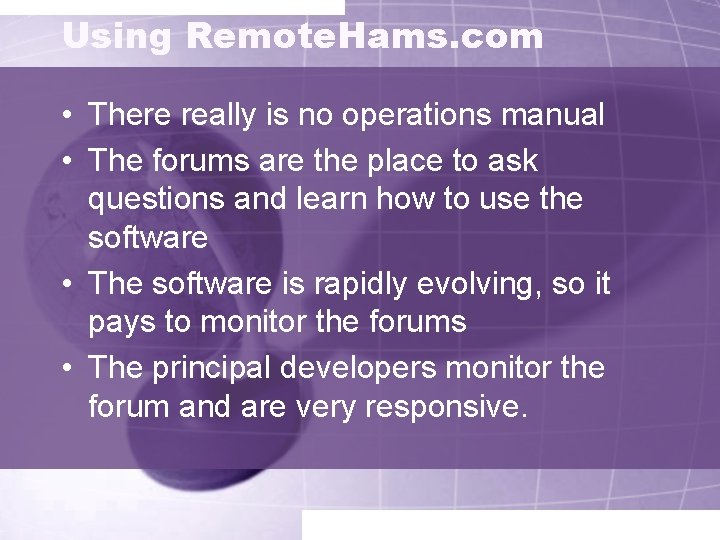 Using Remote. Hams. com • There really is no operations manual • The forums