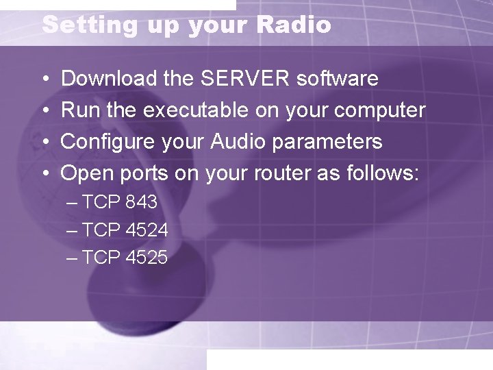 Setting up your Radio • • Download the SERVER software Run the executable on