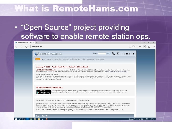 What is Remote. Hams. com • “Open Source” project providing software to enable remote