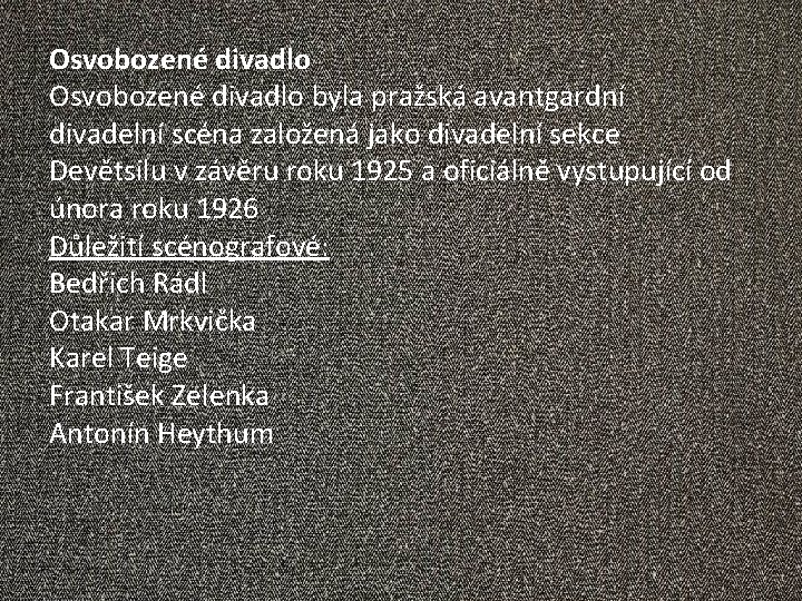 Osvobozené divadlo byla pražská avantgardní divadelní scéna založená jako divadelní sekce Devětsilu v závěru