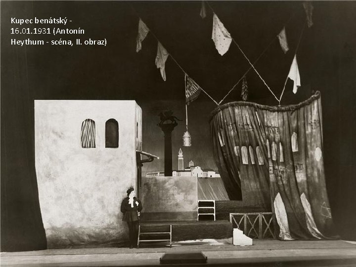 Kupec benátský - 16. 01. 1931 (Antonín Heythum - scéna, II. obraz) 