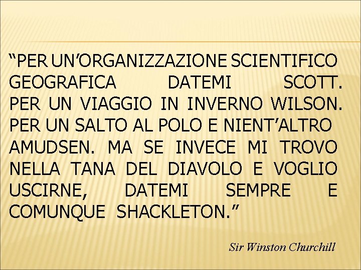 “PER UN’ORGANIZZAZIONE SCIENTIFICO GEOGRAFICA DATEMI SCOTT. PER UN VIAGGIO IN INVERNO WILSON. PER UN