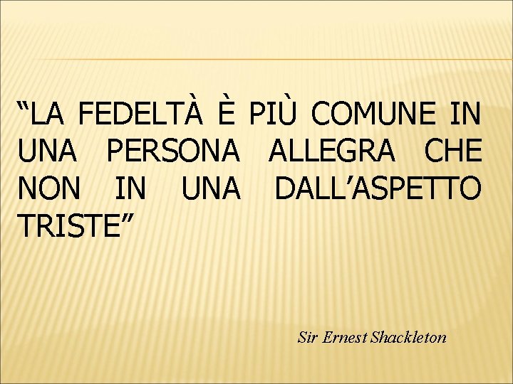 “LA FEDELTÀ È PIÙ COMUNE IN UNA PERSONA ALLEGRA CHE NON IN UNA DALL’ASPETTO