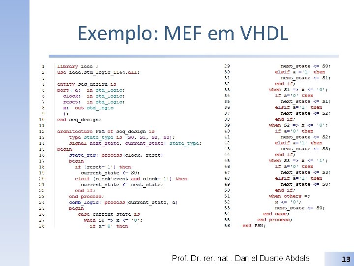 Exemplo: MEF em VHDL Prof. Dr. rer. nat. Daniel Duarte Abdala 13 