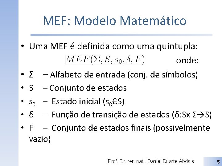 MEF: Modelo Matemático • Uma MEF é definida como uma quíntupla: onde: • Σ