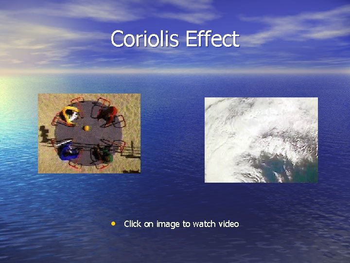 Coriolis Effect • Click on image to watch video 