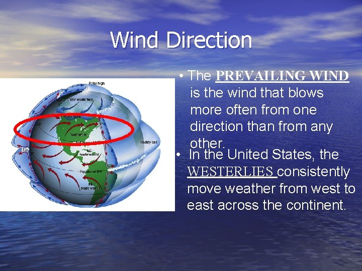 Wind Direction • The PREVAILING WIND is the wind that blows more often from