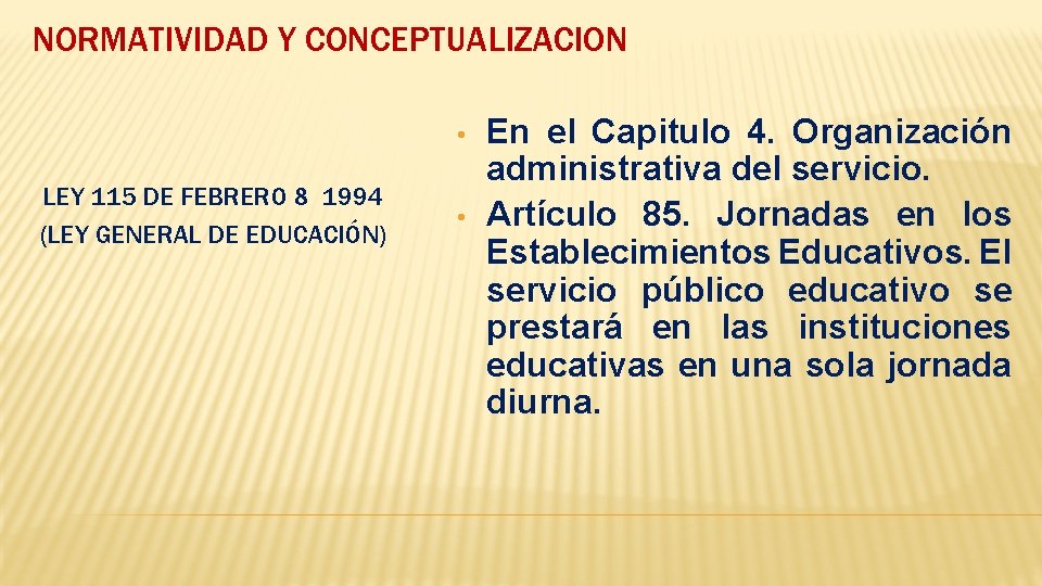 NORMATIVIDAD Y CONCEPTUALIZACION • LEY 115 DE FEBRERO 8 1994 (LEY GENERAL DE EDUCACIÓN)
