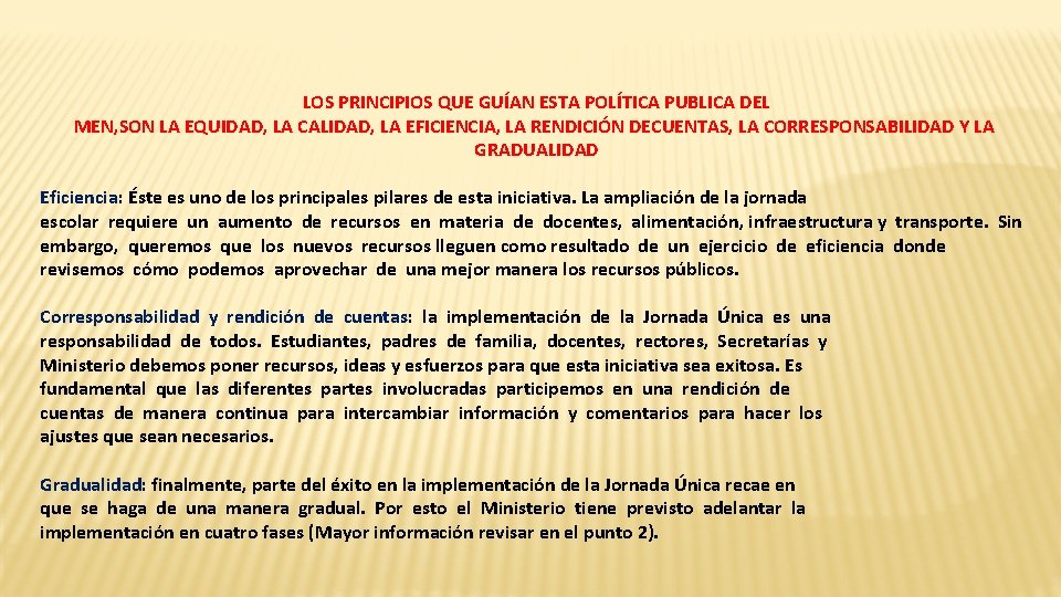 LOS PRINCIPIOS QUE GUÍAN ESTA POLÍTICA PUBLICA DEL MEN, SON LA EQUIDAD, LA CALIDAD,